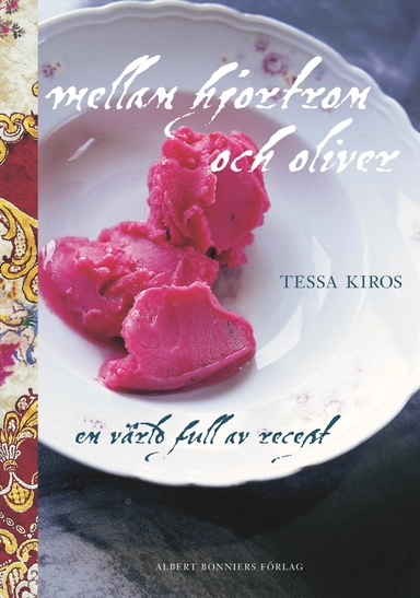 Mellan hjortron och oliver : en värld full av recept; Tessa Kiros; 2008