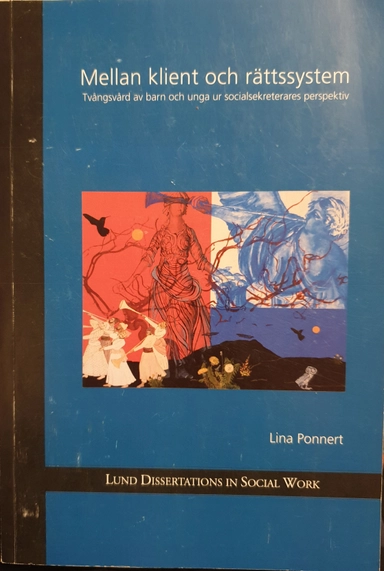 Mellan klient och rättssystem : tvångsvård av barn och unga ur socialsekreterares perspektiv