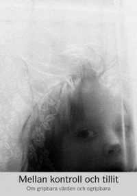 Mellan kontroll och tillit : om gripbara värden och ogripbara; Lars Söderholm, Förbundet för kristen humanism och samhällssyn, Förbundet för kristet samhällsliv
(tidigare namn), Förbundet för kristet samhällsliv, Förbundet för kristen humanism
(tidigare namn), Förbundet för kristen humanism, Förbundet Kristen humanism
(senare namn), Förbundet Kristen humanism; 2011