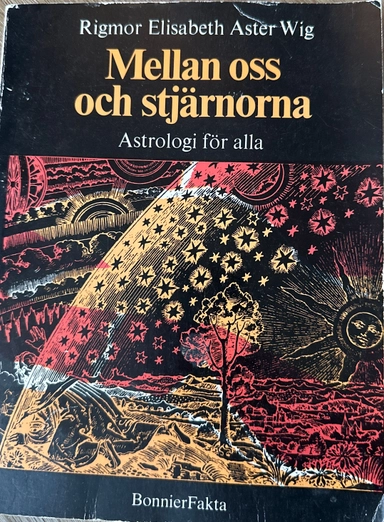 Mellan oss och stjärnorna : astrologi för alla; Rigmor Elisabeth Aster Wig; 1983
