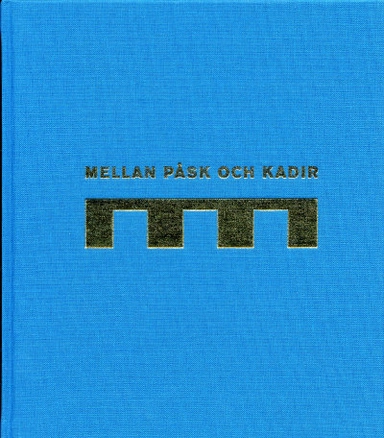 Mellan påsk och kadir. Högtider i förändring; Ann Pettersson, Anna Ulfstrand; 2007
