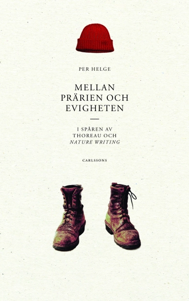 Mellan prärien och evigheten : i spåren av Thoreau och nature writing; Per Helge; 2014