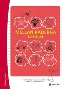 Mellan raderna - lättläst; Monica Karlsson, Liselotte Ståhl; 2012