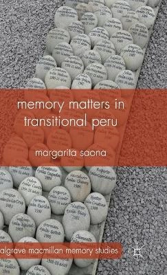 Memory matters in transitional Peru; Margarita. Saona; 2014