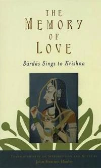 Memory of Love: Sūrdās Sings to Krishna [Elektronisk resurs]; Hawley, Suradasa; 2009