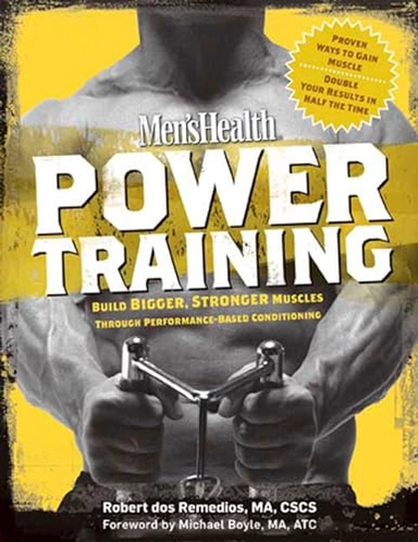 Men's health power training : build bigger, stronger muscles through performance based conditioning; Robert. Dos Remedios; 2007