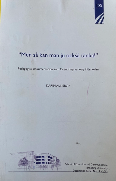 "Men så kan man ju också tänka!" : pedagogisk dokumentation som förändringsverktyg i förskolan