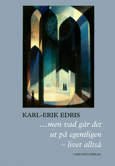 ...men vad går det ut på egentligen - livet alltså; Karl-Erik Edris; 2004