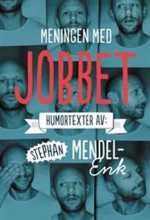 Meningen med jobbet : noveller