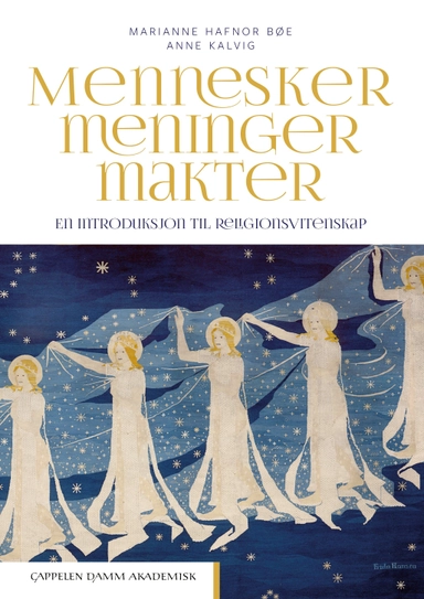 Mennesker, meninger, makter : en introduksjon til religionsvitenskap; Marianne Hafnor Bøe, Anne Kalvig; 2020