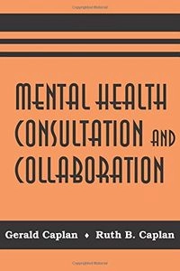 Mental health consultation and collaboration; Gerald Caplan; 1999