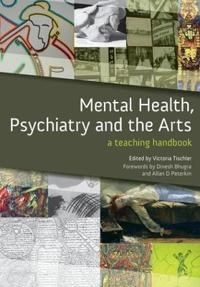 Mental Health, Psychiatry and the Arts; Victoria Tischler; 2010
