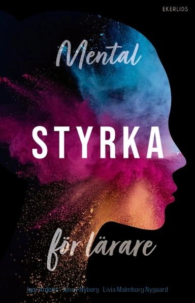 Mental styrka för lärare; Igor Ardoris, Jenny Nyberg, Livia Malmborg Nygaard; 2025