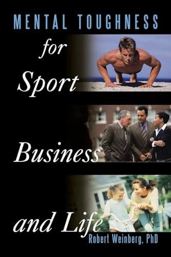 Mental Toughness for Sport, Business and Life