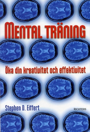 Mental träning-öka din kreativitet och effektivitet; Stephen D Eiffert; 2001