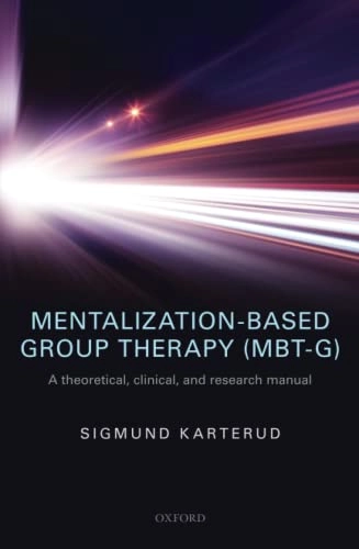 Mentalization-based group therapy (MBT-G) : a theoretical, clinical, and research manual