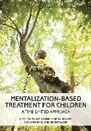 Mentalization-based treatment for children : a time-limited approach; Nick Midgley; 2017