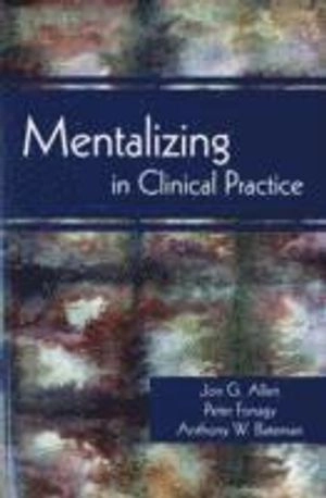 Mentalizing in clinical practice; Jon G. Allen; 2008