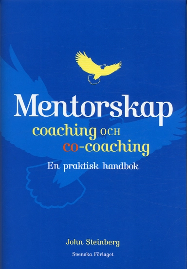 Mentorskap, coaching och co-coaching : en praktisk handbok; John Steinberg; 2004