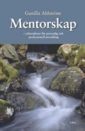 Mentorskap - erfarenheter för personlig och professionell utveckling; Gunilla Ahlström; 2002