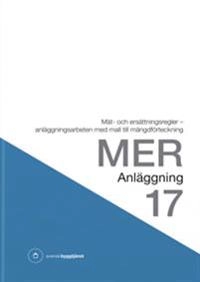 MER Anläggning 17. Mät- och ersättningsregler - anläggningsarbeten med mall till mängdförteckning