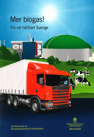Mer biogas - för ett hållbart Sverige! SOU 2019:63 : Betänkande från Biogasmarknadsutredningen (M 2018:06); Sverige Biogasmarknadsutredningen; 2020