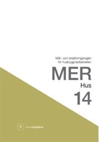 MER Hus 14. Mät- och ersättningsregler för husbyggnadsarbeten; Svensk byggtjänst; 2015