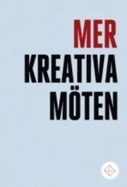 Mer kreativa möten; Ulrika Eklund; 2009
