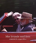 Mer levande med åren : tänkebok för mogna åldrar; Gillis Simonsson; 2002
