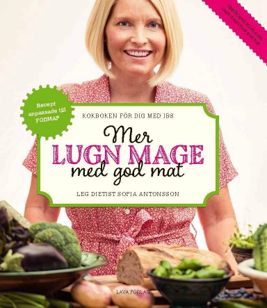 Mer lugn mage med god mat : kokboken för dig med IBS; Sofia Antonsson; 2014