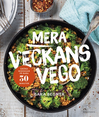 Mera veckans vego : grön middag på bara 30 minuter; Sara Begner; 2018