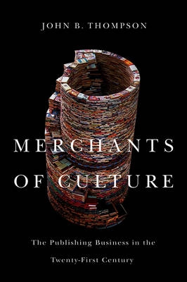 Merchants of Culture - The Publishing Business in the Twenty-First Century,