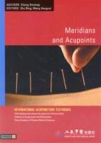 Meridians and Acupoints (International acupuncture textbooks) [Elektronisk resurs]; Bing Zhu, Hongcai Wang; 2010