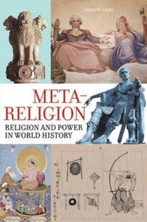 Meta-religion : religion and power in world history; James W. Laine; 2014