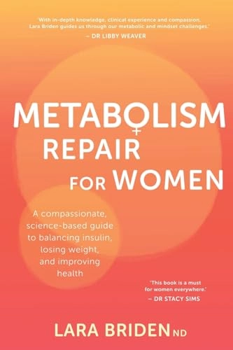 Metabolism repair for women : a compassionate, science-based guide to balancing insulin, losing weight, and improving health; Lara Briden; 2024