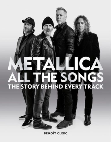 Metallica All the Songs; Benoit Clerc; 2023