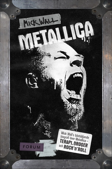 Metallica : terapi, droger och rock'n'roll; Mick Wall; 2011