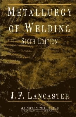 Metallurgy of welding; J. F. Lancaster; 1999