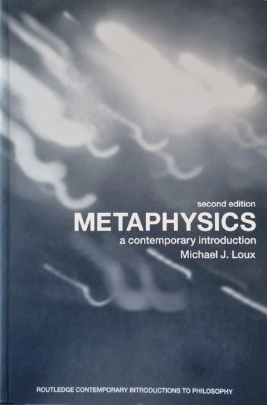 Metaphysics : a contemporary introduction; Michael J. Loux; 2002