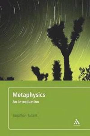 Metaphysics : an introduction; Jonathan Tallant; 2011