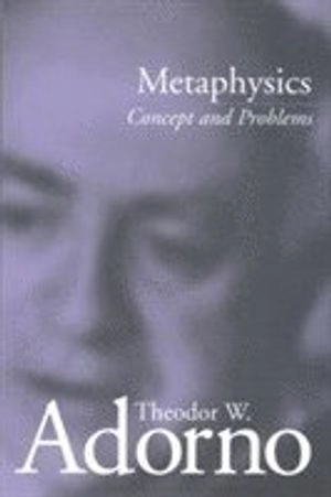 Metaphysics - concept and problems; Theodor (frankfurt School Germany ) Adorno; 2001