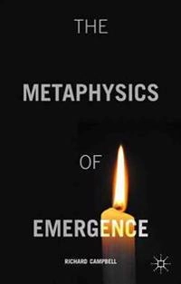 Metaphysics of Emergence; R Campbell, Richard Campbell; 2015