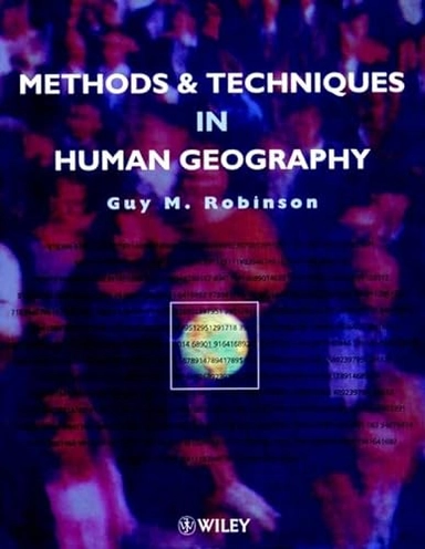 Methods and techniques in human geography; Guy M. Robinson; 1998