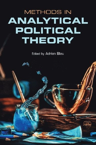 Methods in analytical political theory; Adrian Blau; 2017