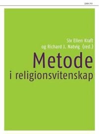 Metode i religionsvitenskap; Siv Ellen Kraft, Richard Johan Natvig; 2006