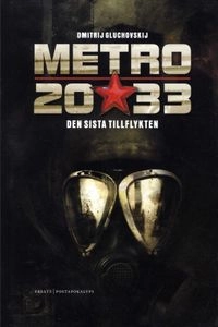 Metro 2033. Den sista tillflykten; Dmitrij Gluchovskij; 2009