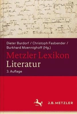 Metzler Lexikon Literatur : Begriffe und Definitionen; Günther Schweikle, Irmgard Schweikle, Dieter Burdorf, Christoph Fasbender, Burkhard Moennighoff; 2007