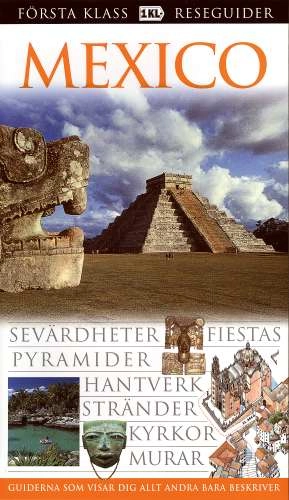 Mexico : sevärdheter, fiestas, pyramider, hantverk, stränder, kyrkor, murar; Nick Caistor; 2006