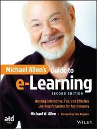 Michael Allen's Guide to e-Learning: Building Interactive, Fun, and Effecti; Michael W. Allen; 2016