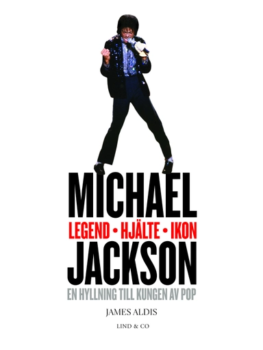 Michael Jackson : legend, hjälte, ikon; James Aldis; 2009